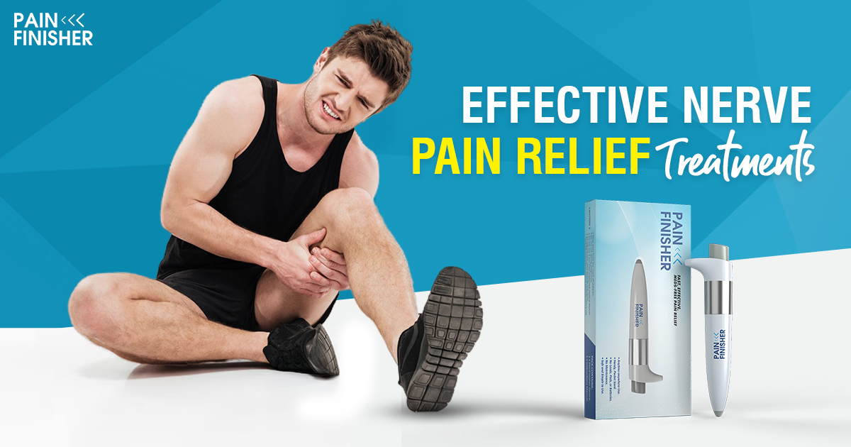 Effective Nerve Pain Relief Treatments